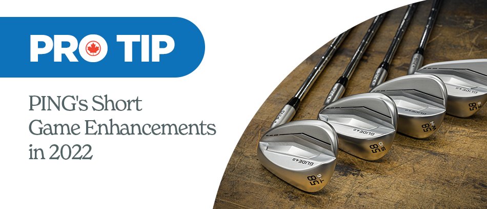 Pro Tip: PING's Short Game Enhancemetns in 2022